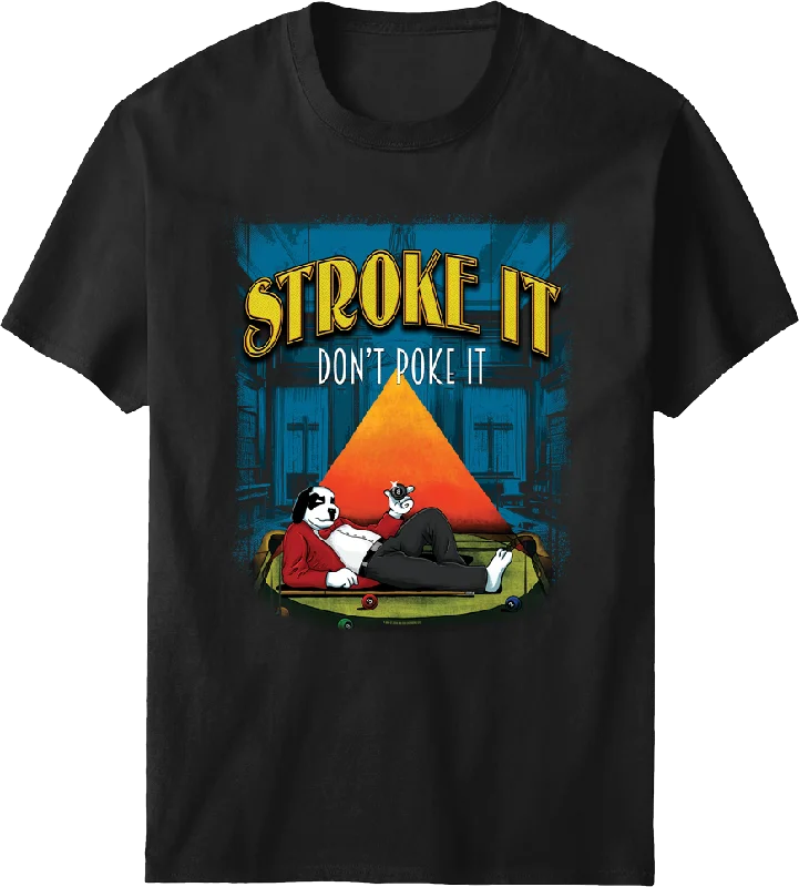 Stroke It Don't Poke It T-shirt